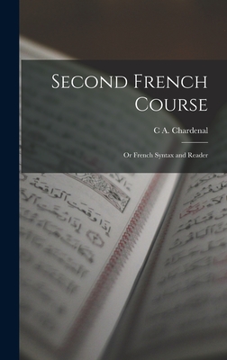 Second French Course: Or French Syntax and Reader - Chardenal, C A