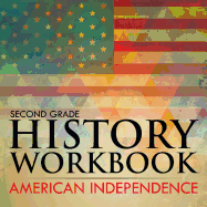 Second Grade History Workbook: American Independence