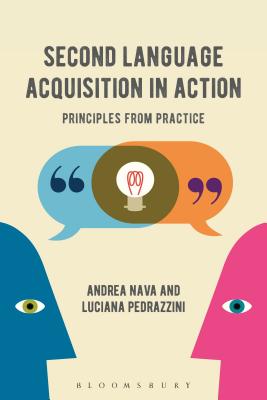 Second Language Acquisition in Action: Principles from Practice - Nava, Andrea, Dr., and Pedrazzini, Luciana, Dr.