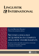 Second language acquisition in complex linguistic environments: Russian native speakers acquiring standard and non-standard varieties of German and Czech