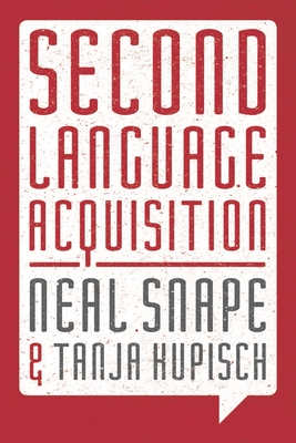 Second Language Acquisition: Second Language Systems - Snape, Neal, and Kupisch, Tanja