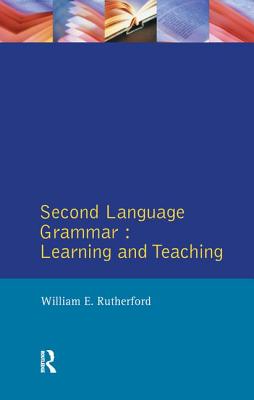 Second Language Grammar: Learning and Teaching - Rutherford, William E, Professor