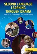 Second Language Learning Through Drama: Practical Techniques and Applications