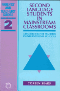Second Language Students in Mainstream Classrooms: A Handbook for Teachers in International Schools