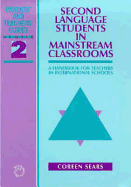 Second Language Students in Mainstream Classrooms: A Handbook for Teachers in International Schools