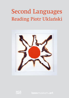 Second Languages: Reading Piotr Uklanski - Wingate, Donna (Editor), and Berg, Marc Joseph (Editor), and Batchen, Geoffrey (Text by)