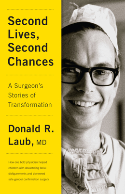Second Lives, Second Chances: A Surgeon's Stories of Transformation - Laub