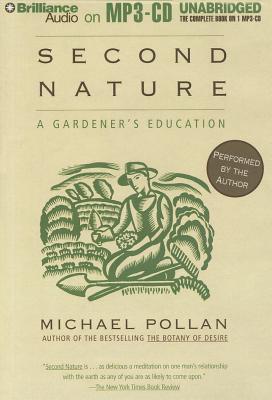 Second Nature: A Gardener's Education - Pollan, Michael (Read by)