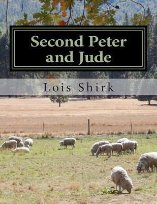 Second Peter and Jude: Encouragement and Warning in Troubled Times - Shirk, Lois M