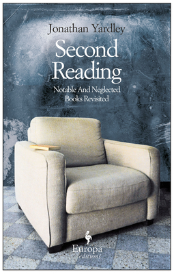 Second Reading: Notable and Neglected Books Revisited - Yardley, Jonathan