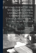 Second Report of the Wellcome Research Laboratories at the Gordon Memorial College, Khartoum (Classic Reprint)