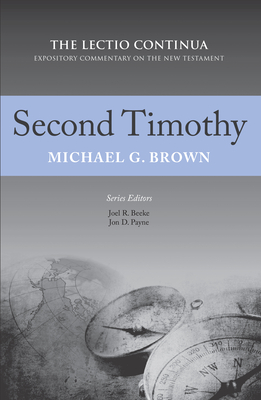 Second Timothy: The Lectio Continua Expository Commentary on the New Testament - Beeke, Joel R (Editor), and Payne, Jon D (Editor), and Brown, Michael G