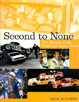 Second to None: The History of the NASCAR Busch Series - Houston, Rick