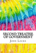 Second Treatise of Government: Includes MLA Style Citations for Scholarly Secondary Sources, Peer-Reviewed Journal Articles and Critical Essays (Squid Ink Classics)