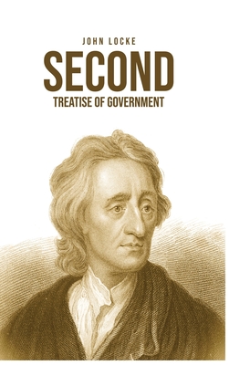 Second Treatise of Government - Locke, John