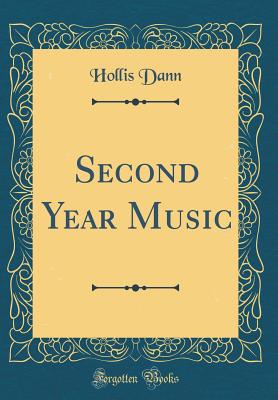 Second Year Music (Classic Reprint) - Dann, Hollis