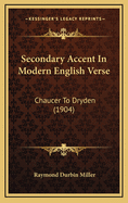 Secondary Accent in Modern English Verse: Chaucer to Dryden (1904)
