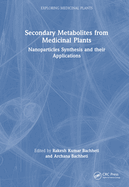 Secondary Metabolites from Medicinal Plants: Nanoparticles Synthesis and Their Applications