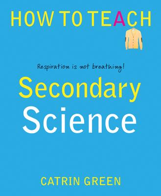 Secondary Science: Respiration is not breathing! - Green, Catrin, and Beadle, Phil (Editor)