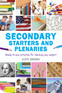 Secondary Starters and Plenaries: Ready-To-Use Activities for Teaching Any Subject
