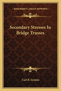 Secondary Stresses In Bridge Trusses