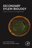 Secondary Xylem Biology: Origins, Functions, and Applications