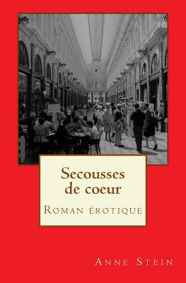 Secousses de Coeur: Roman Erotique - Stein, Anne