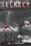 Secrecy: The Devil's Fertile Ground