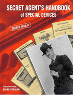 Secret Agent's Handbook of Special Devices: World War II - Seaman, Mark