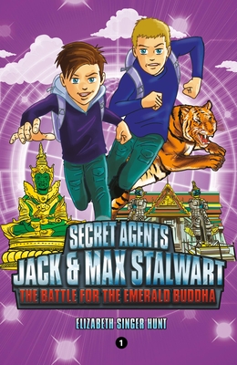 Secret Agents Jack and Max Stalwart: Book 1: The Battle for the Emerald Buddha: Thailand - Hunt, Elizabeth Singer