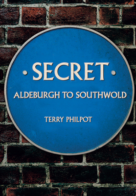 Secret Aldeburgh to Southwold - Philpot, Terry