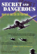 Secret and Dangerous: Night of the Son Tay POW Raid