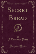 Secret Bread (Classic Reprint)