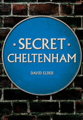 Secret Cheltenham - Elder, David, MB, Chb