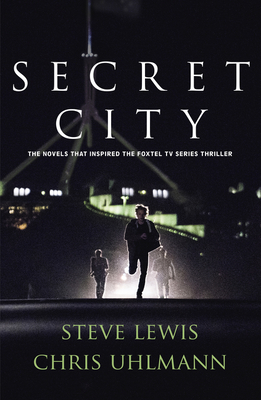 Secret City: the books that inspired the major TV series by two of Australia's top journalists - Lewis, Steve, and Uhlmann, Chris