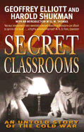 Secret Classrooms: An Untold Story of the Cold War - Shukman, Harold, and Elliott, Geoffrey