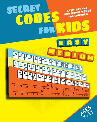 Secret Codes for Kids: Cryptograms and Secret Words for Children - Kattan, Peter I, and Kattan, Nicola I