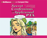 Secret Confessions of the Applewood PTA - Meister, Ellen, and Kudrow, Lisa (Read by)