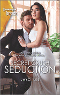 Secret Crush Seduction: A Sexy, Glitzy, Fun Contemporary Romance