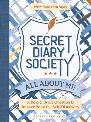 Secret Diary Society All About Me (Locked Edition): A Bold & Brave Question & Answer Book for Self-Discovery - Write Your Own Story - Books, Better Day, and Staunton, Joseph