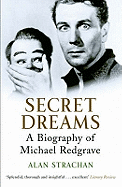 Secret Dreams: A Biography of Michael Redgrave