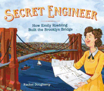 Secret Engineer: How Emily Roebling Built the Brooklyn Bridge