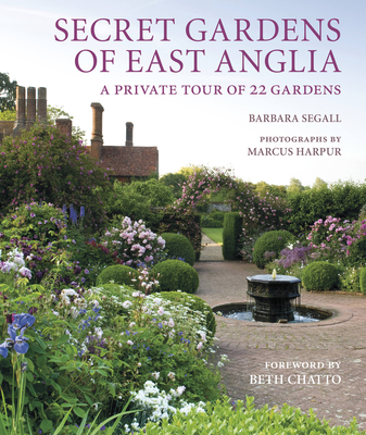 Secret Gardens of East Anglia - Segall, Barbara