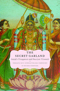 Secret Garland: Antals Tiruppavai and Nacciyar Tirumoli