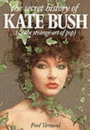 Secret History of Kate Bush: And the Strange Art of Pop - Music Sales Corporation, and Vermorel, Fred
