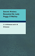 Secret History Revealed by Lady Peggy O Malley