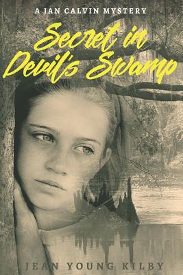 Secret in Devil's Swamp: A Jan Calvin Mystery - Kilby, Jean Young