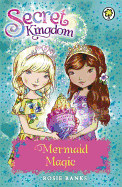 Secret Kingdom: Mermaid Magic: Book 32