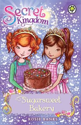 Secret Kingdom: Sugarsweet Bakery: Book 8 - Banks, Rosie