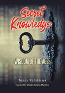 Secret Knowledge: Wisdom of the Ages